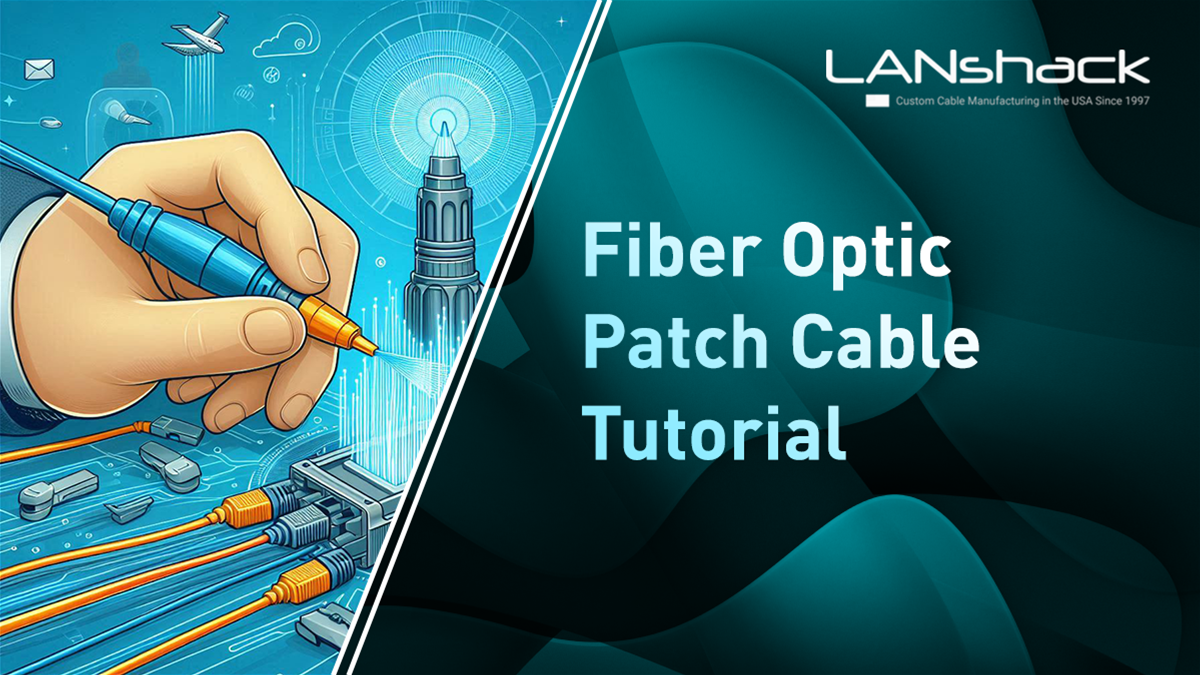 Fiber Optic Patch Cable Tutorial